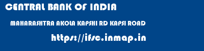 CENTRAL BANK OF INDIA  MAHARASHTRA AKOLA KAPSHI RD KAPSI ROAD  ifsc code